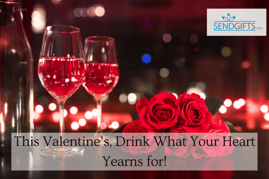, This Valentine’s, Drink What Your Heart Yearns for!