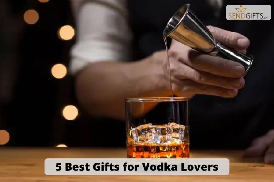Vodka, 5 Best Gifts for Vodka Lovers