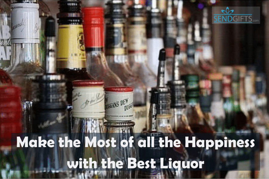 , Make the Most of all the Happiness with the Best Liquor