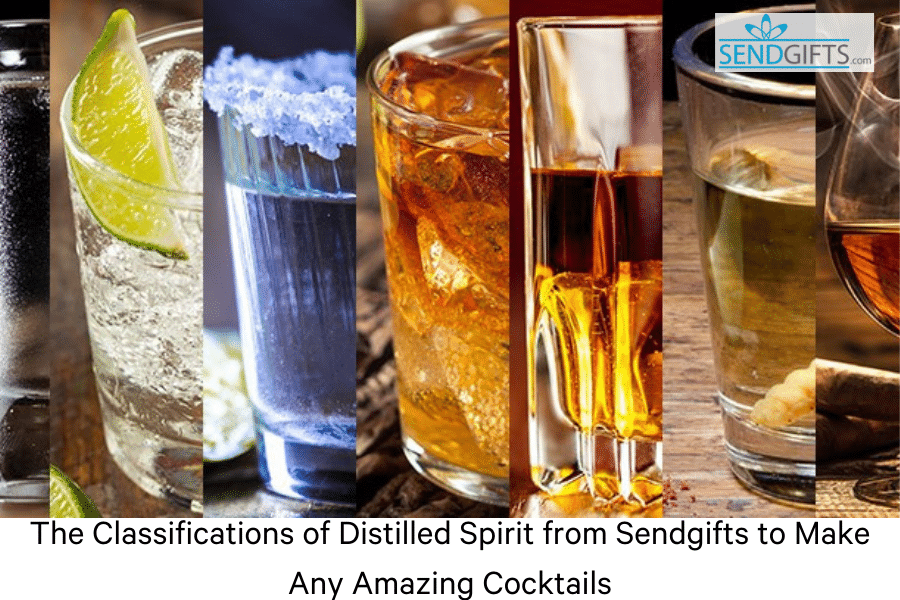 distilled Spirit, The Classifications of Distilled Spirit from Sendgifts to Make Any Amazing Cocktails